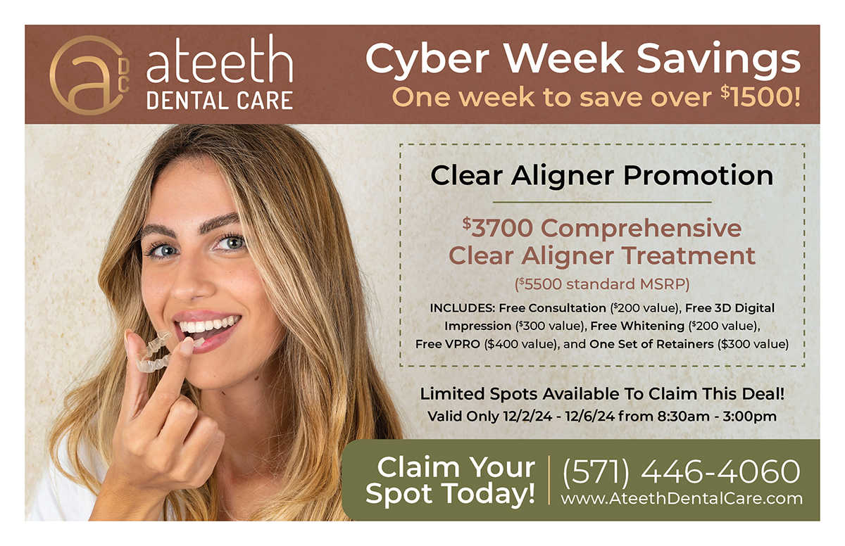 Cyber Week Clear Aligner Promotion at Ateeth Dental Care offering $3700 comprehensive clear aligner treatment in [Location, e.g., Reston, VA]. Save over $1500 on clear aligners, including free consultation, 3D digital impression, whitening, VPRO, and retainers. Limited-time offer from December 2-6, 2024. Call (571) 446-4060 or visit AteethDentalCare.com to claim your spot.